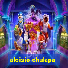 aloisio chulapa